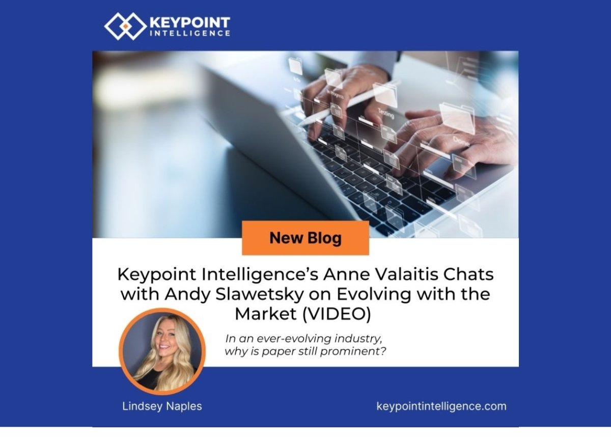Keypoint Intelligence’s Anne Valaitis Chats with Andy Slawetsky on Evolving with the Market (VIDEO) 
